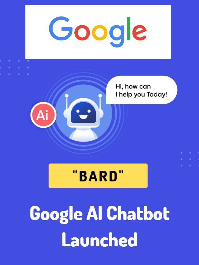 Bard – Google AI Chatbot Launched