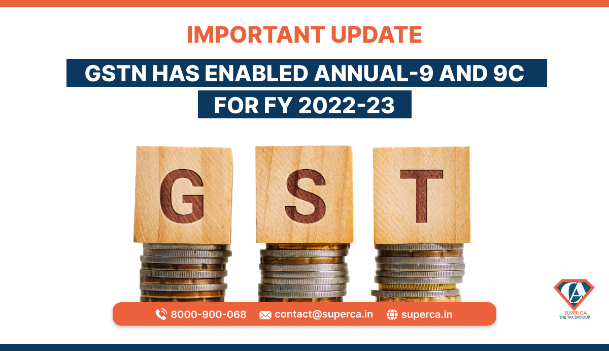 Important Update: GSTN has enabled Annual-9 and 9C for FY 2022-23