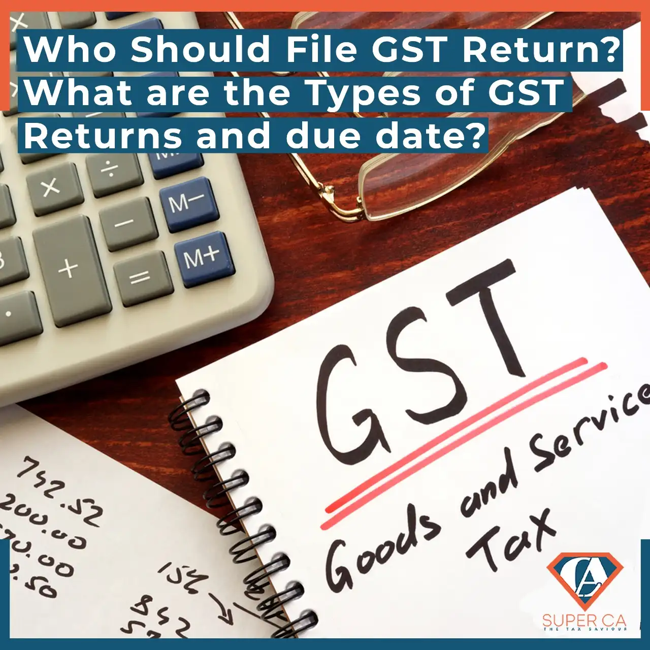 Who Should File GST Return? The Types of GST Returns & due date?