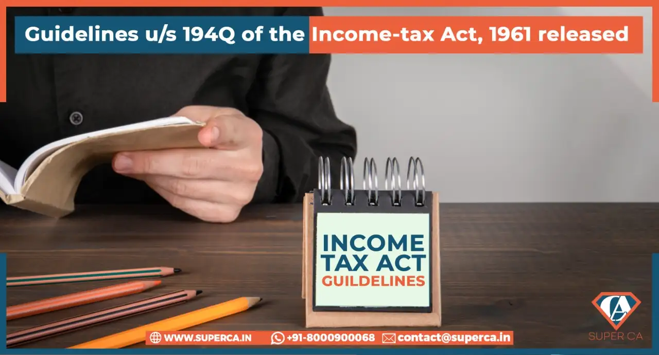 Latest Guidelines u/s 194Q of the Income-tax Act, 1961 | SuperCA