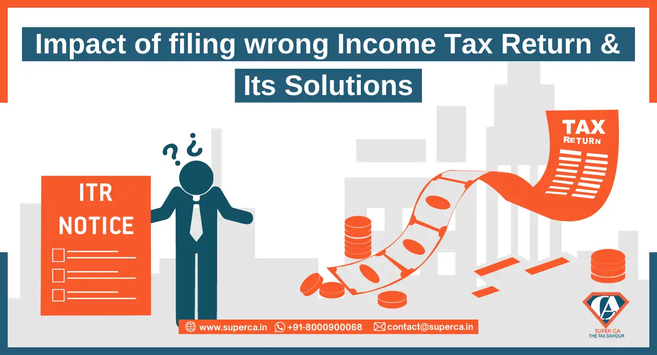  Impact of filing wrong Income Tax Return And its Solutions