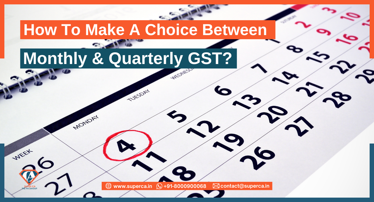 How To Make A Choice Between Monthly & Quarterly GST?