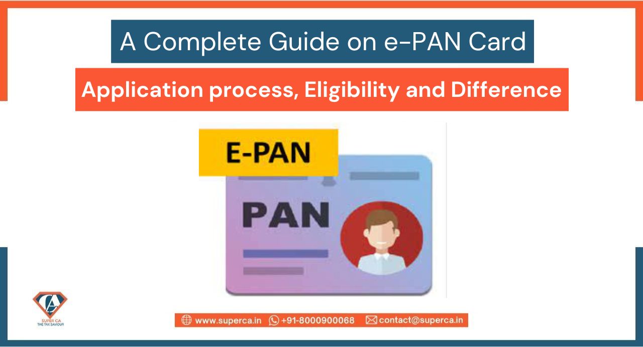 A Complete Guide on e-PAN Card - Application process, Eligibility and Difference