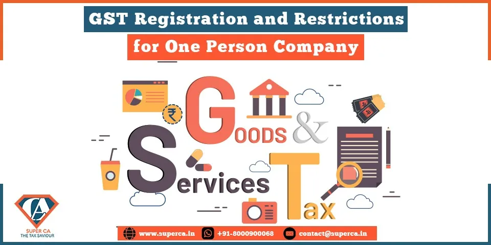 GST Registration and Restrictions for One Person Company