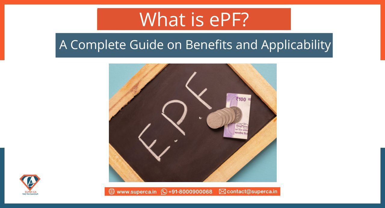 What is ePF? A Complete Guide on Benefits and Applicability