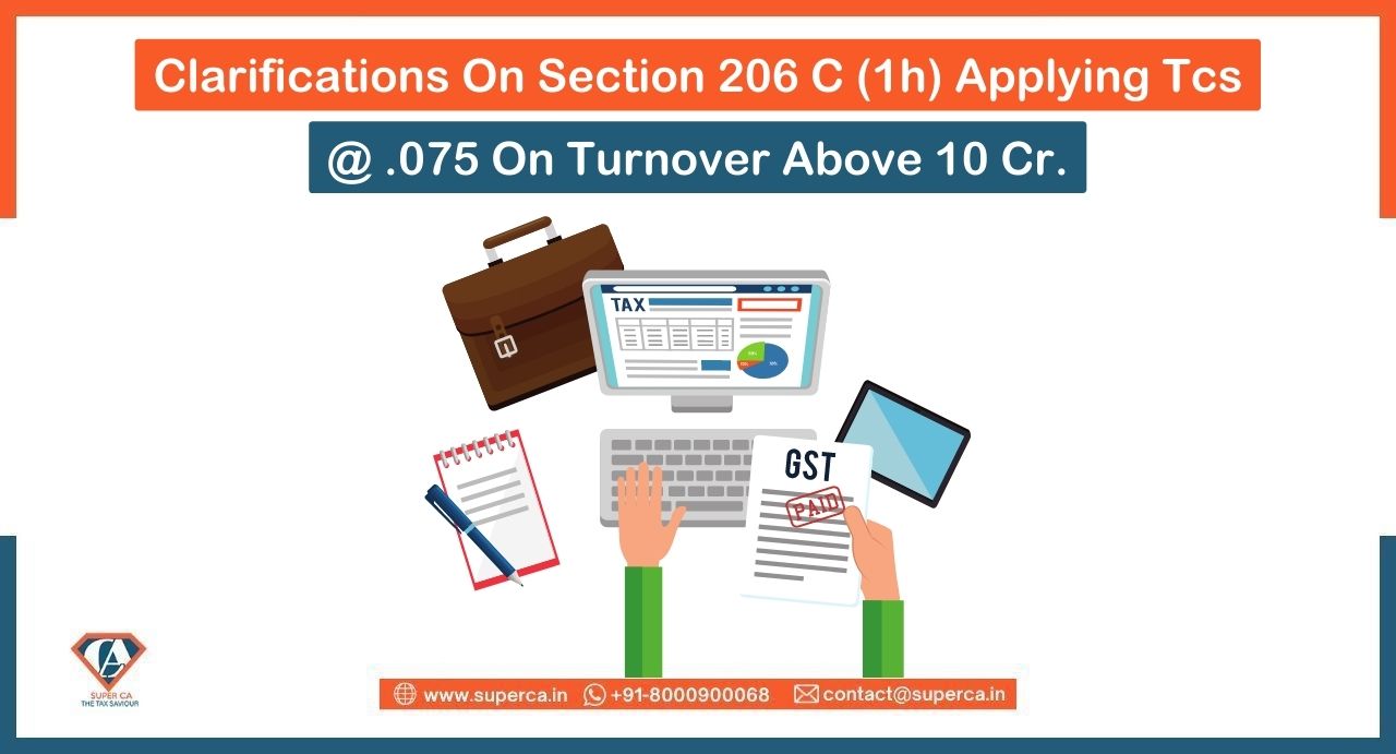 CLARIFICATIONS ON SECTION 206 C (1H) APPLYING TCS @ .075 ON TURNOVER ABOVE 10 CRORE