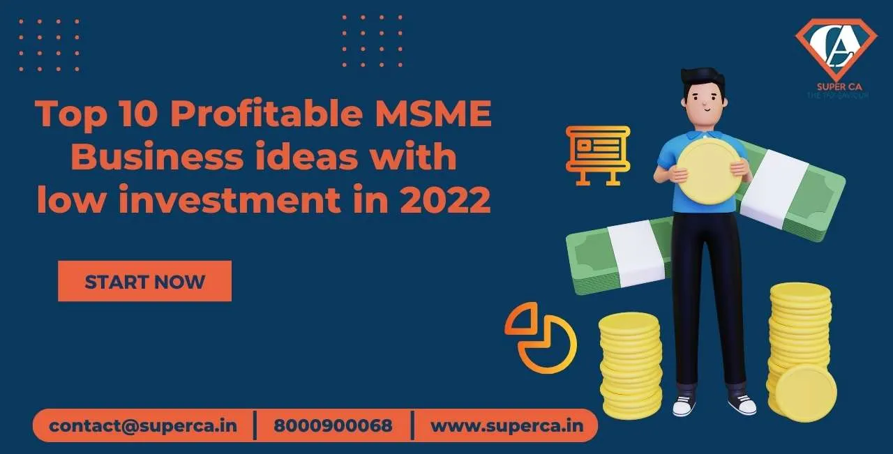 Top 10 Profitable MSME Business ideas with low investment in 2022