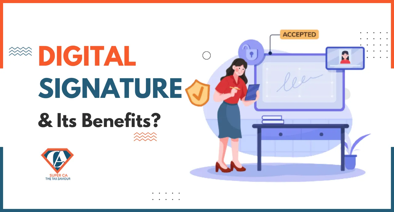 What is Digital Signature? What are the Benefits of Having Digital Signature
