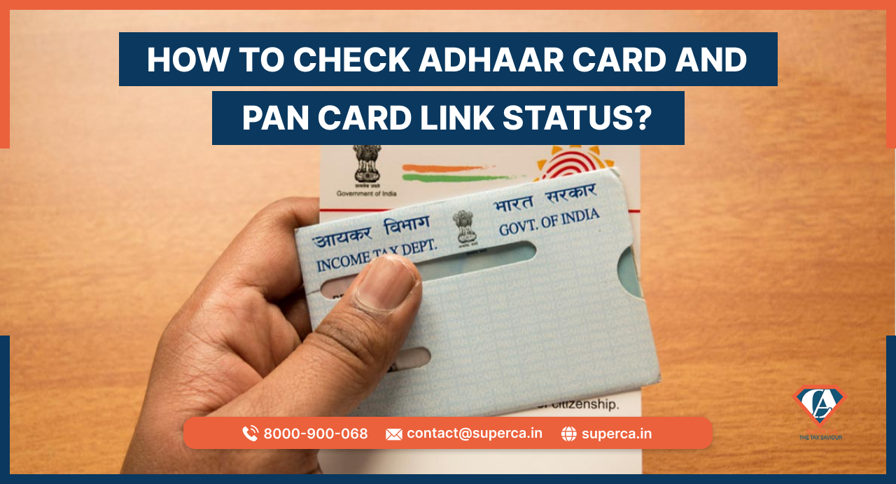How to Check Adhaar Card and Pan Card Link Status? A Quick Guide