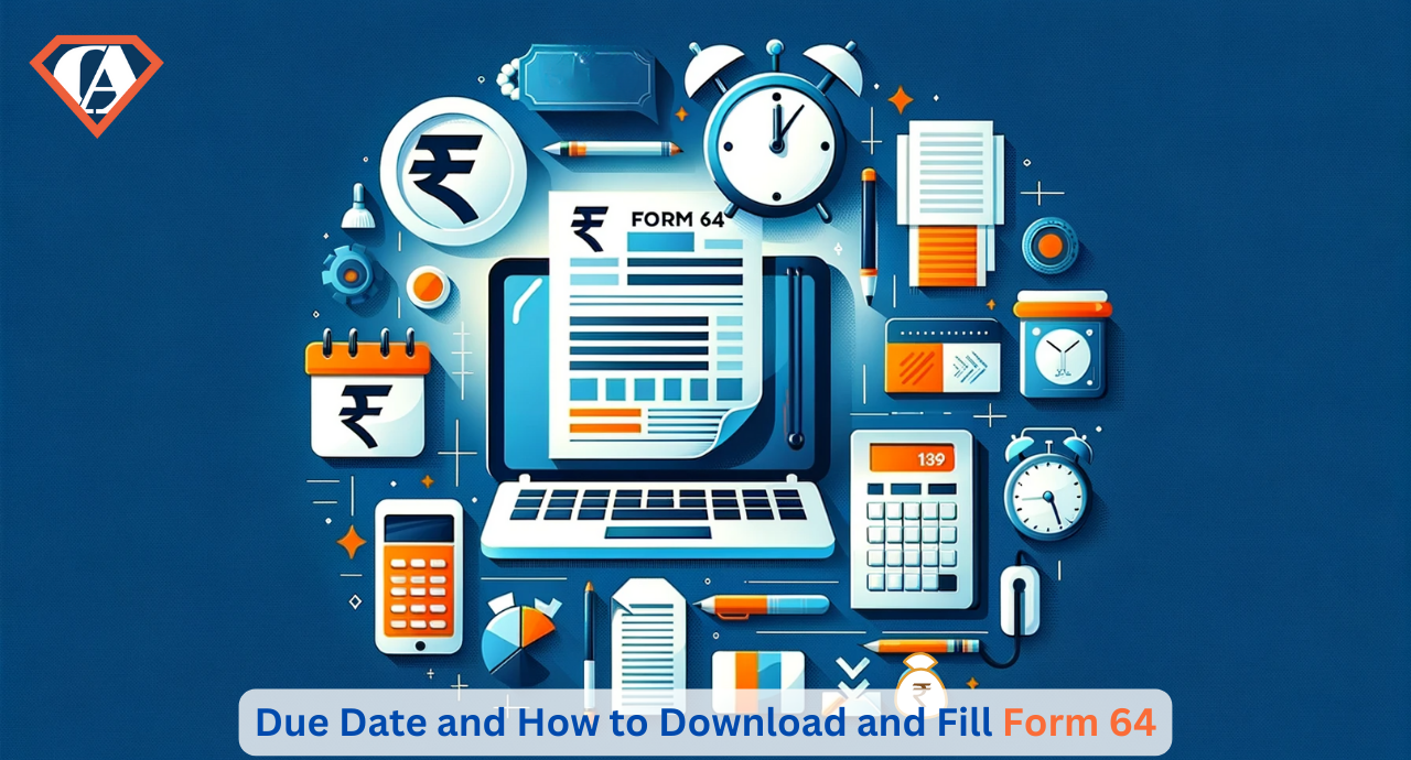 Form 64: Due Date and How to Download and Fill Form 64