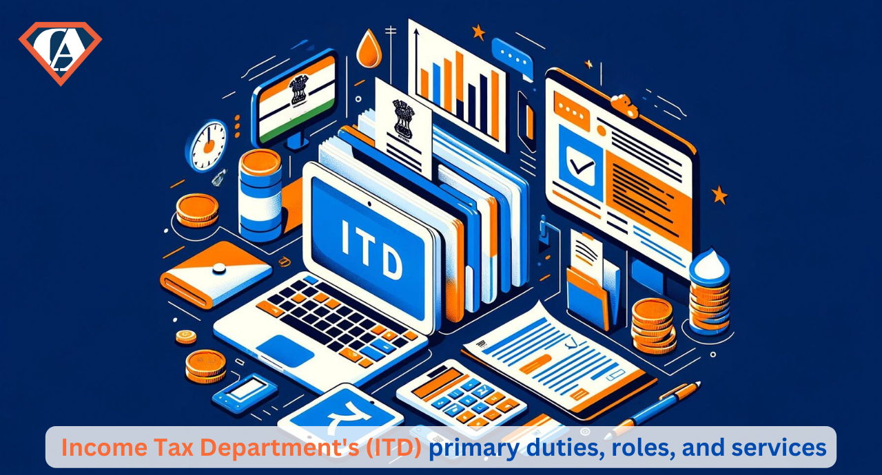 Income Tax Department's (ITD) primary duties, roles, and services
