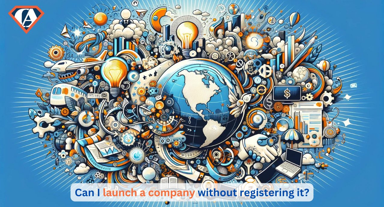Can I launch a company without registering it?