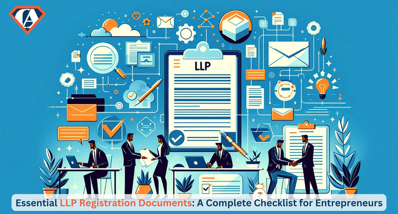 Essential LLP Registration Documents: A Complete Checklist for Entrepreneurs