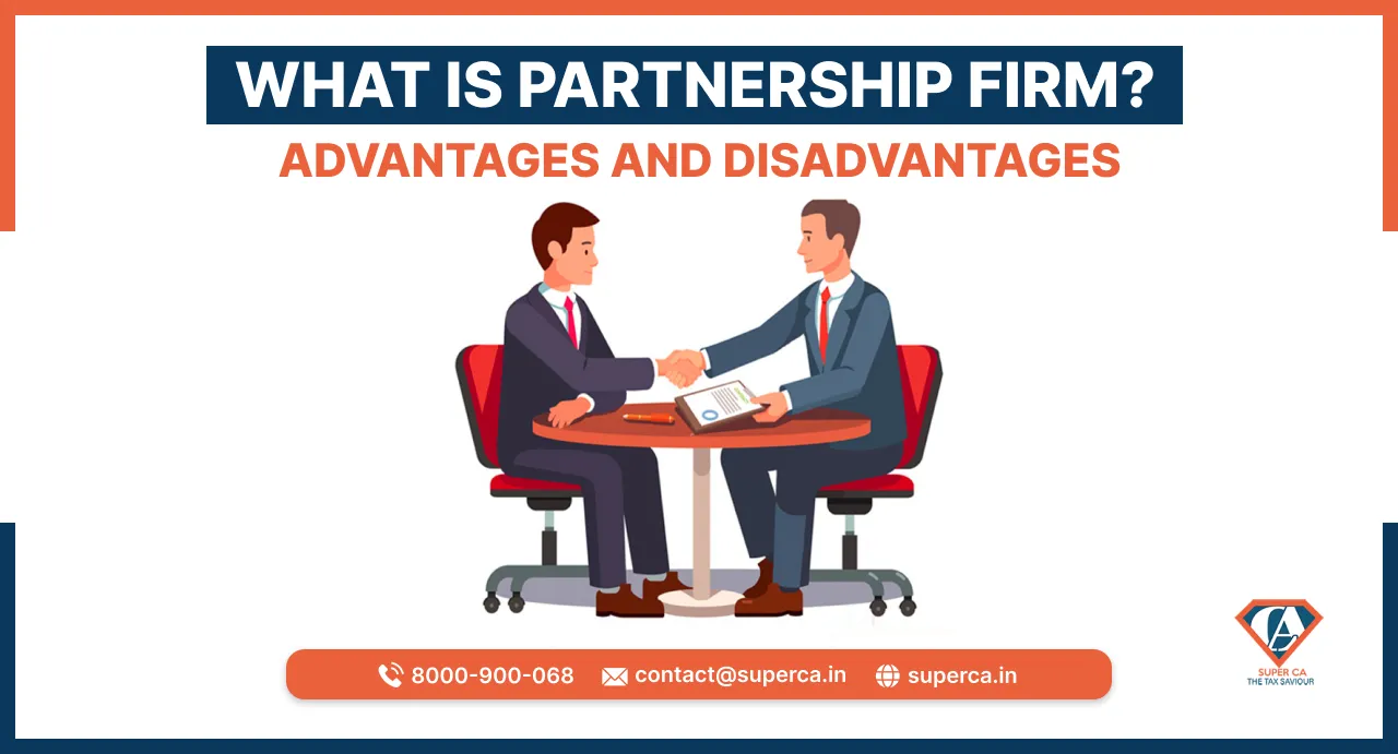 What are the Advantages and Disadvantages of a Partnership Firm?