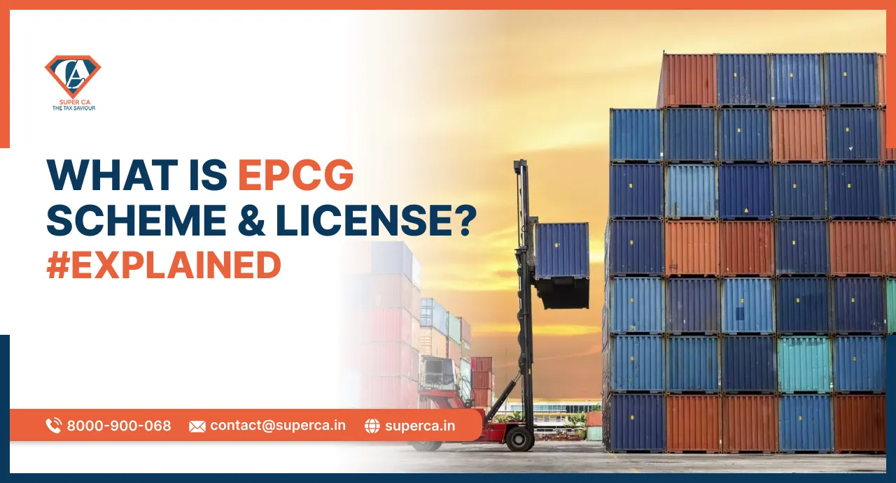 What is EPCG Scheme and License? Explained