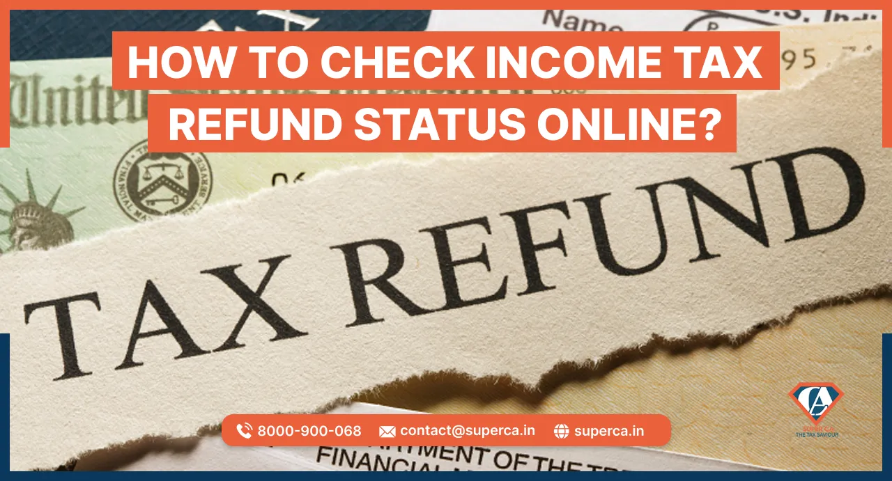 How to Check Income Tax Refund Status Online? Explained