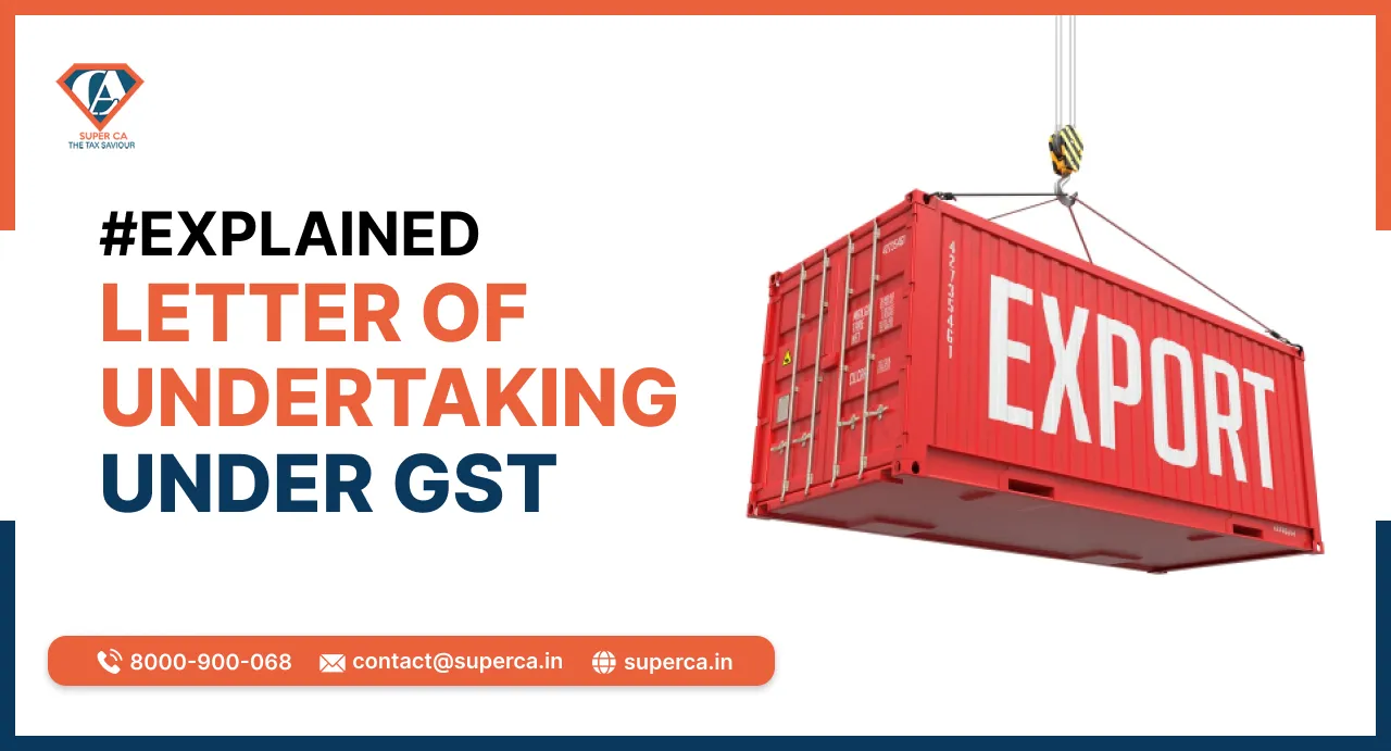 How to File Letter of Undertaking (LUT) in GST? Explained